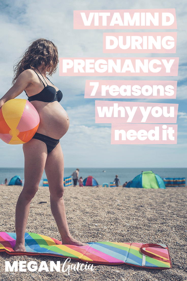 Vitamin D In Pregnancy: 7 Reasons Why You Need It | Megan Garcia