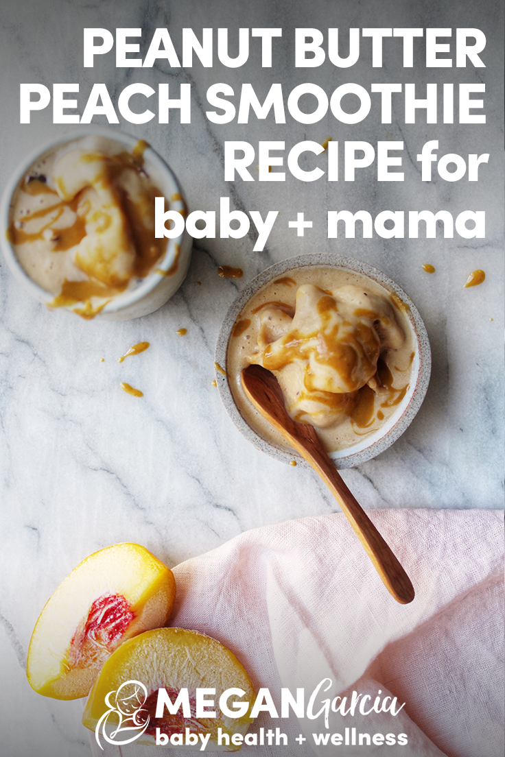 Peanut Butter Peach Smoothie Recipe For Baby and Mama | Megan Garcia