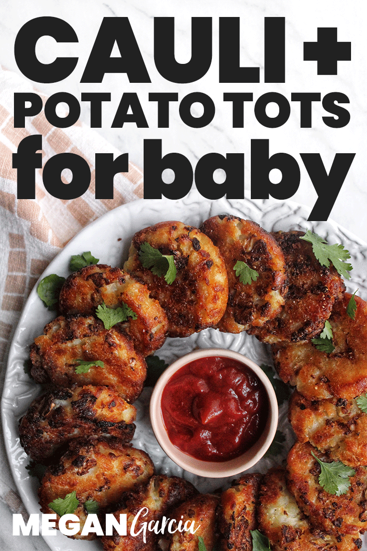 Cauliflower Potato Tots Recipe For Baby | Megan Garcia