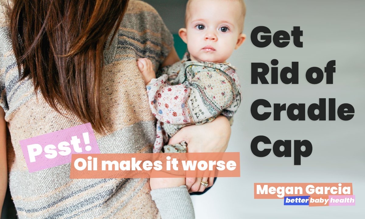 Get Rid of Cradle Cap | Megan Garcia | Better Baby Health
