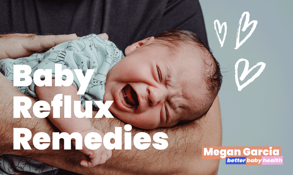 Baby Reflux Remedies | Megan Garcia | Better Baby Health