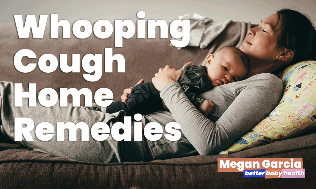 Whooping Cough Home Remedies | Megan Garcia | Better Baby Health